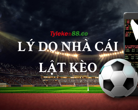 Tìm hiểu lý do nhà cái thay đổi kèo vào những phút cuối