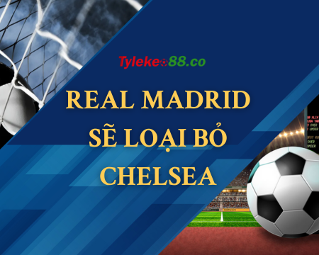 Real Marid sẽ loại Chelsea khỏi cúp C1?