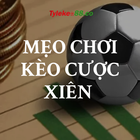 Kèo cược xiên là gì? Cách tính cược xiên dễ nhất