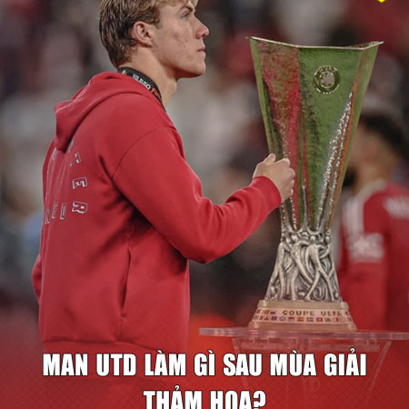 MU Làm Gì Sau Mùa Giải Thảm Họa 2024/25?