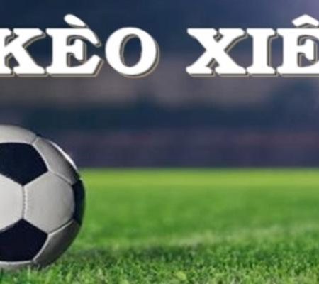 Kèo Xiên Là Gì? Cách Chơi Kèo Xiên Bóng Đá Từ Cơ Bản Đến Nâng Cao