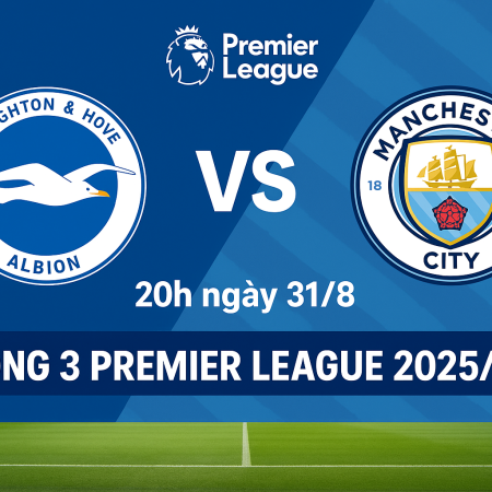 Soi kèo Brighton vs Man City, 20h00 ngày 31/8 – Vòng 3 Premier League 2025/26