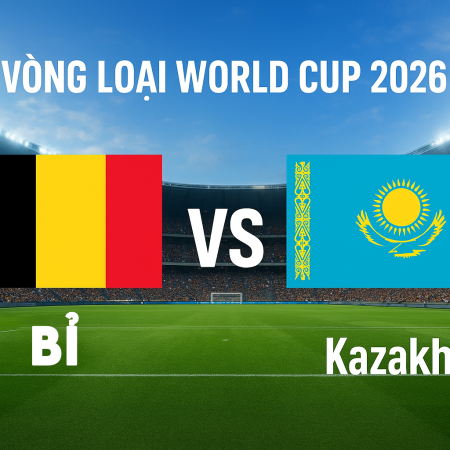 Soi kèo Bỉ vs Kazakhstan, 1h45 ngày 8/9 – Vòng loại World Cup 2026 khu vực Châu Âu