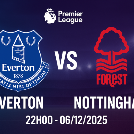 Soi kèo Everton vs Nottingham, 22h ngày 6/12 – Premier League